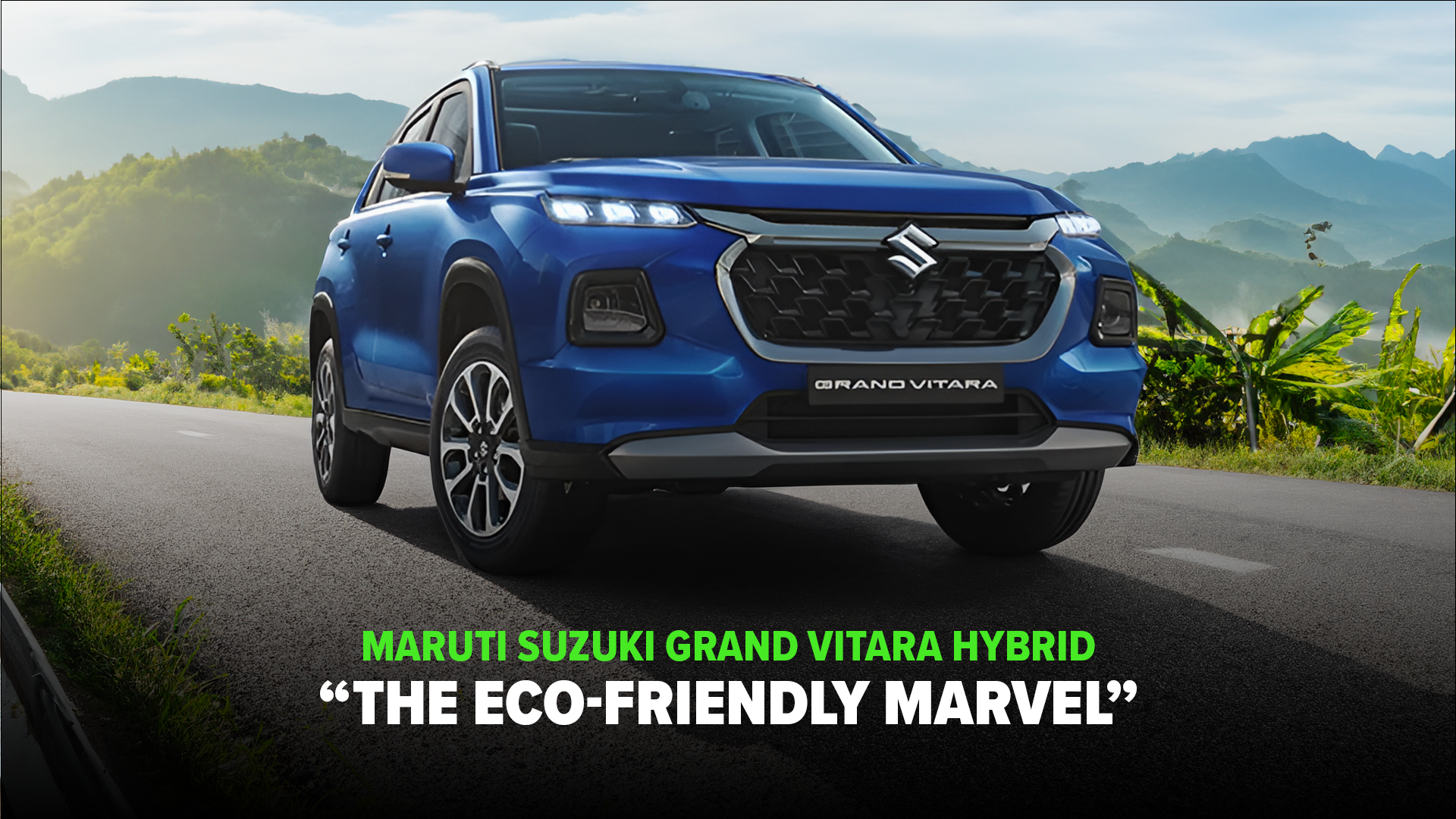 Maruti Suzuki Grand Vitara Hybrid - “The Eco-Friendly Marvel”